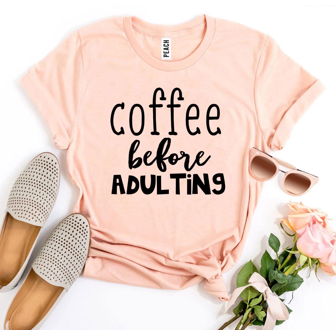 Coffee Before Adulting T-shirt